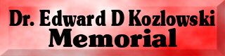 Dr. Edward D Kozlowski Memorial